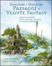 Disegnare e dipingere paesaggi e vedute - Alexander Rox - copertina