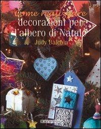 Decorazioni per l'albero di Natale. Ediz. illustrata - Judy Balchin - copertina
