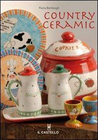 Country ceramic. Ediz. illustrata - Paola Bentivogli - copertina