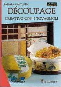 Découpage creativo con i tovaglioli - Barbara Aldrovandi - copertina