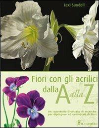 Fiori con gli acrilici dalla A alla Z - Lexi Sundell - copertina