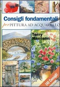 Consigli fondamentali per pittura ad acquarello - Terry Harrison - copertina