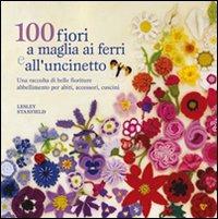 100 fiori a maglia, ai ferri e uncinetto. Ediz. illustrata - Lesley Stanfield - copertina