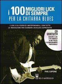 I cento migliori lick per la chitarra blues. Con CD Audio - Phil Capone - copertina