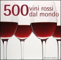 500 vini rossi dal mondo - Christine Austin - copertina