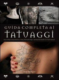 Guida completa ai tatuaggi. Ediz. illustrata - Vince Hemingson - copertina