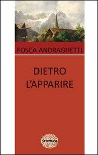 Dietro l'apparire - Fosca Andraghetti - copertina