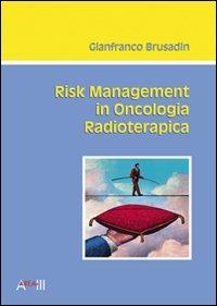 Risk management in oncologia radioterapica - Gianfranco Brusadin - copertina