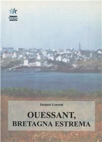 Ouessant, Bretagna estrema - Jacques Lescoat - copertina