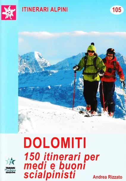 Dolomiti. 150 itinerari per medi e buoni scialpinisti - Andrea Rizzato - copertina