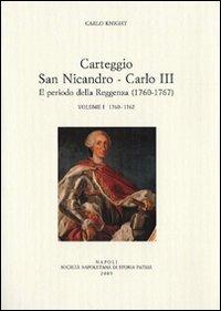 Carteggio San Nicandro-Carlo III. Il periodo della reggenza (1760-1767) - Domenico Cattaneo di San Nicandro,Carlo Di Borbone - copertina