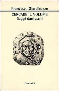 Cercare il volume. Saggi danteschi - Francesco Giardinazzo - copertina