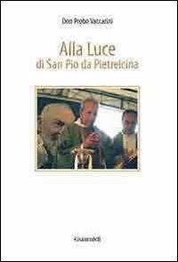 Alla luce di san Pio da Pietrelcina - Probo Vaccarini - copertina