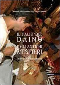Il Palio del daino e gli antichi mestieri - Pasquale Bove,Venanzio Raggi,Franca Romani - copertina