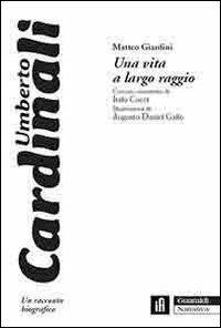 Una vita a largo raggio. Umberto Cardinali, un racconto biografico - Matteo Giardini - copertina