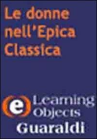 Le donne nell'epica classica. CD-ROM - Barbara Lombardi - copertina