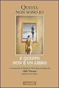 Questa non sono io. E questo non è un libro. Le intuizioni di Mashall McLuhan rivisitate da Aldo Vincent quarant'anni dopo - Aldo Vincent - copertina