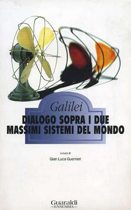 Dialogo sopra i due massimi sistemi del mondo - Galileo Galilei,Gian Luca Guerneri - ebook