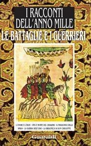 Le battaglie e i guerrieri. Da «I racconti dell'anno Mille» - Maddalena Lodesani,Alessandro Zignani - ebook
