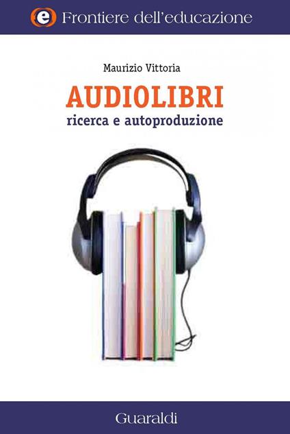 Audiolibri. Ricerca e autoproduzione - Maurizio Vittoria - ebook