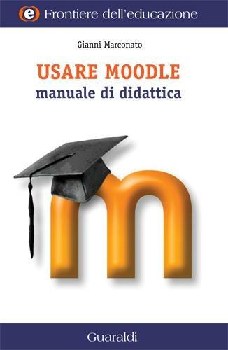 Usare Moodle. Manuale di didattica - Giovanni Marconato - ebook