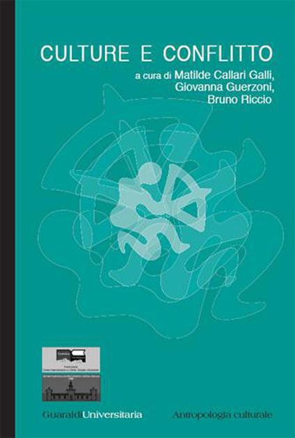 Culture e conflitto - Matilde Callari Galli,Giovanna Guerzoni,Bruno Riccio - ebook