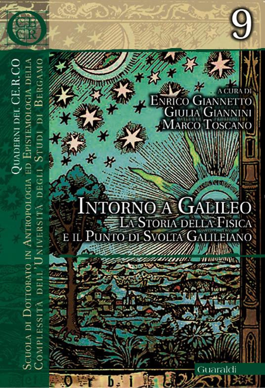 Intorno a Galileo. La storia della fisica e il punto di svolta galileiano - Enrico Giannetto,Giulia Giannini,Marco Toscano - ebook