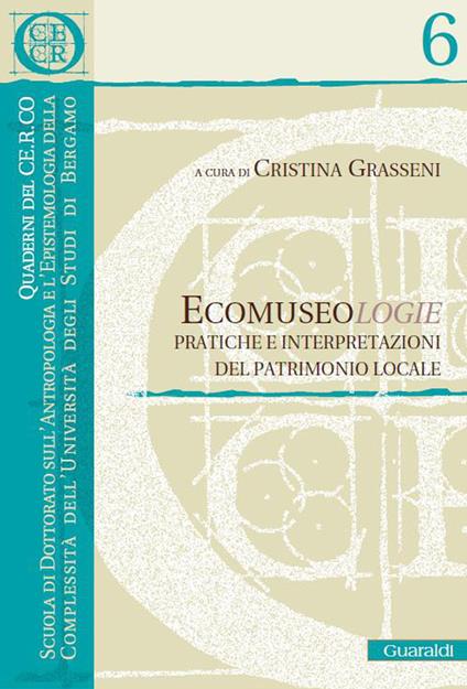 Ecomuseologie. Pratiche e interpretazioni del patrimonio locale - Cristina Grasseni - ebook