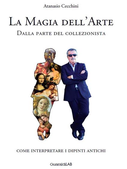 La magia dell'arte. Dalla parte del collezionista. Come interpretare i dipinti antichi - Atanasio Cecchini - ebook