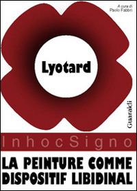 La peinture comme dispositif libidinal - J. François Lyotard - copertina