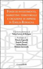 Fondi di investimento, marketing territoriale e creazione di imprese in Emilia-Romagna