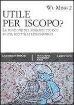 Utile per iscopo? La funzione del romanzo storico in una società di retromaniaci