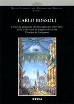Carlo Bossoli. Cronache pittoriche del Risorgimento (1859-1861) nella collezione di Eugenio di Savoia principe di Carignano. Catalogo