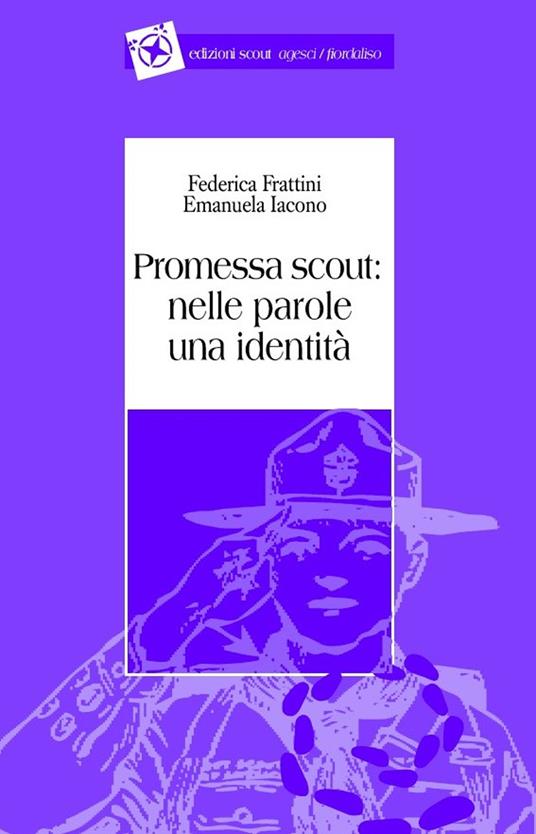 Promessa scout. Nelle parole una identità - Federica Frattini,Emanuela Iacono - copertina
