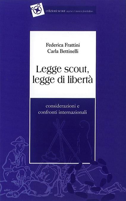 Legge scout, legge di libertà - Federica Frattini,Carla Bettinelli - copertina