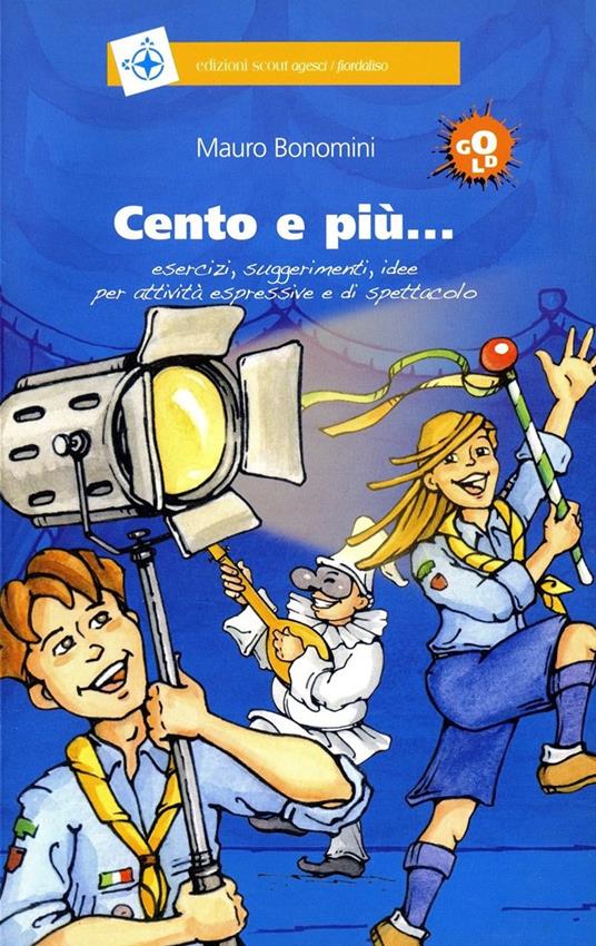 Cento e più... esercizi, suggerimenti, idee per attività espressive e di spettacolo - Mauro Bonomini - copertina