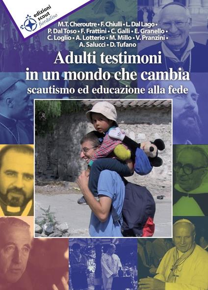 Adulti testimoni in un mondo che cambia. Scautismo ed educazione alla fede - Marie-Therese Cheroutre,Francesco Chiulli,Luigi Dal Lago - copertina