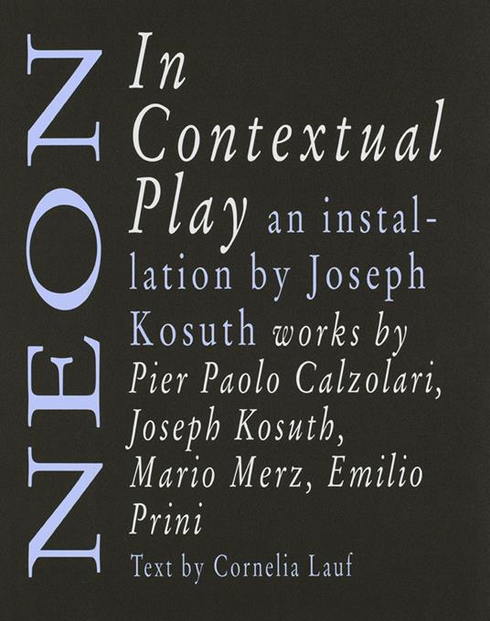 Neon in contextual play. Ediz. italiana e inglese - Joseph Kosuth - copertina