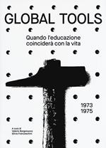 Global tools (1973-1975). Quando l'educazione coinciderà con la vita. Ediz. illustrata