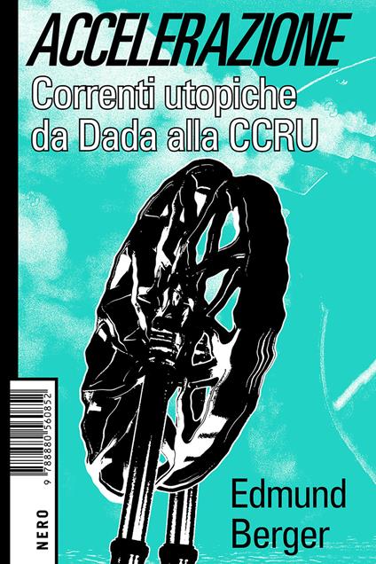 Accelerazione. Correnti utopiche da Dada alla CCRU - Edmund Berger,Paolo Berti - ebook