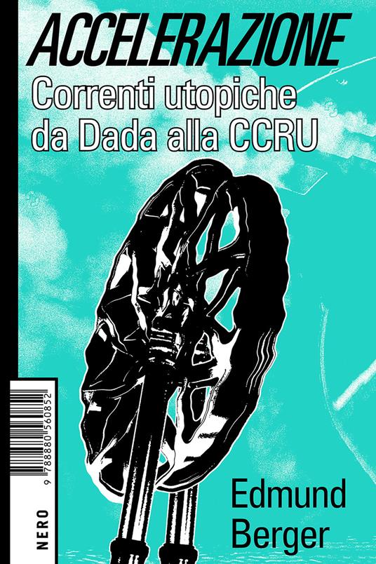 Accelerazione. Correnti utopiche da Dada alla CCRU - Edmund Berger,Paolo Berti - ebook