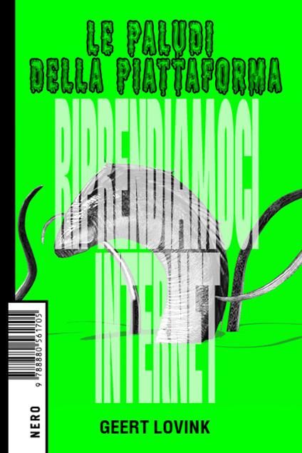 Le paludi della piattaforma. Riprendiamoci internet - Geert Lovink,Silvia Dal Dosso,Silvio Lorusso - ebook