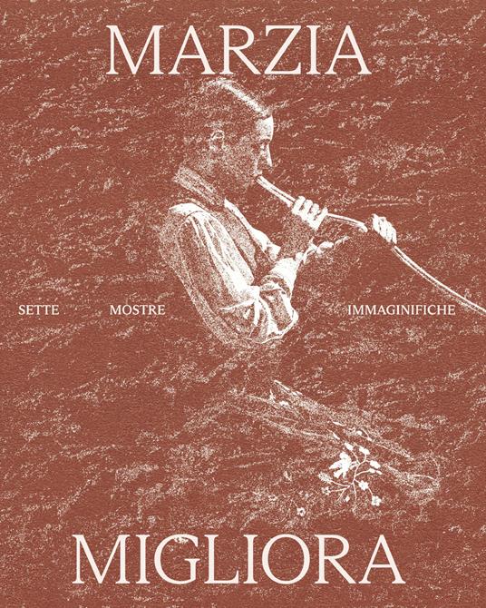 Marzia Migliora. Sette mostre immaginifiche 1993-2024. Ediz. illustrata - Marzia Migliora - copertina