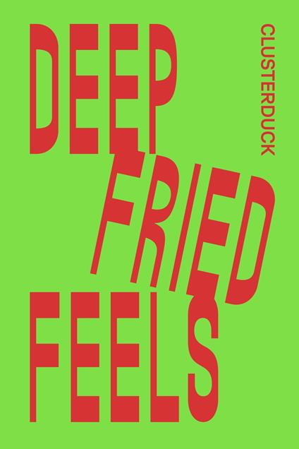 Deep Fried Feels. Ediz. bilingue - Clusterduck - copertina