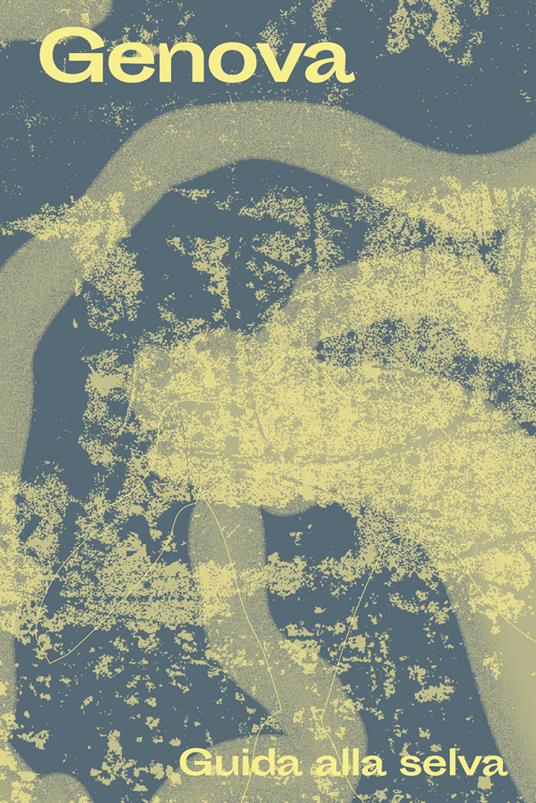 Genova. Guida alla selva - copertina