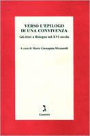 Verso l'epilogo di una convivenza. Gli ebrei a Bologna nel XVI secolo