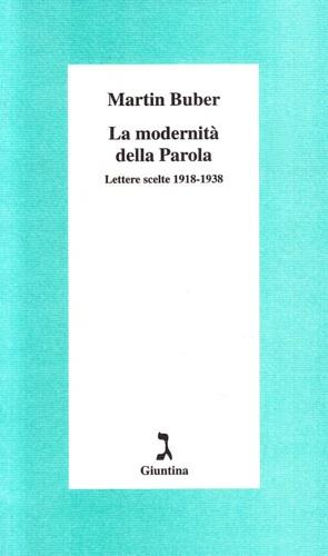 La modernità della parola. Lettere scelte (1918-1938) - Martin Buber - copertina