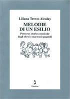 Melodie di un esilio. Percorso storico-musicale degli ebrei e marrani spagnoli. Con CD - Liliana Treves Alcalay - copertina