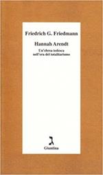 Hannah Arendt. Un'ebrea tedesca nell'era del totalitarismo