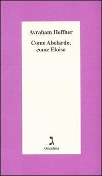 Come Abelardo, come Eloisa - Avraham Heffner - copertina
